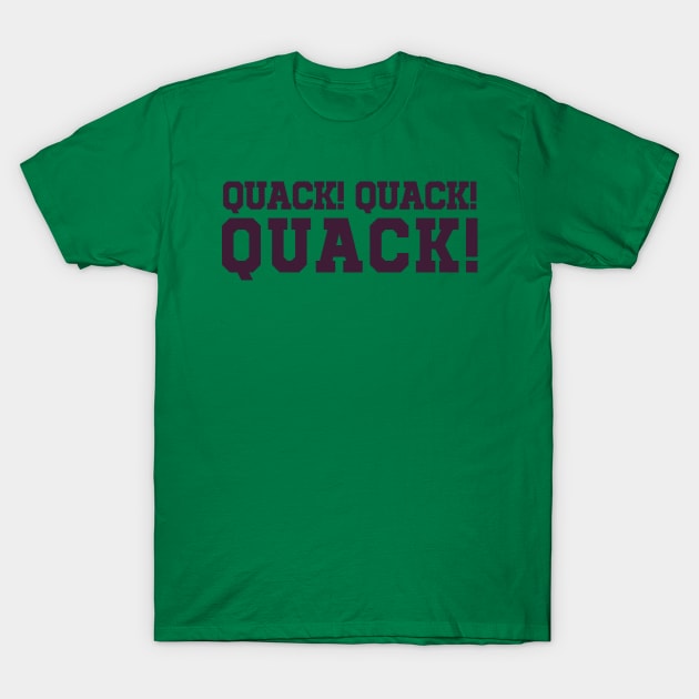 QUACK QUACK QUACK T-Shirt by J31Designs